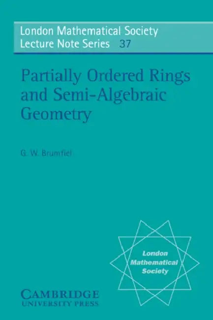 Partially Ordered Rings and Semi-Algebraic Geometry (English, Gregory W. Brumfiel | N. J. Hitchin)