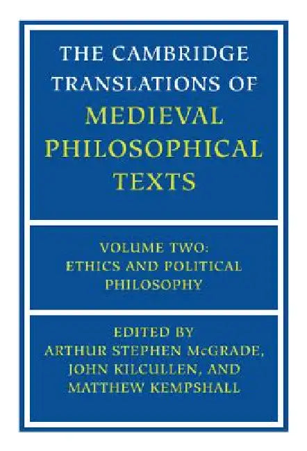 The Cambridge Translations of Medieval Philosophical Texts (English, Arthur Stephen McGrade | John Kilcullen | Matthew Kempshall)