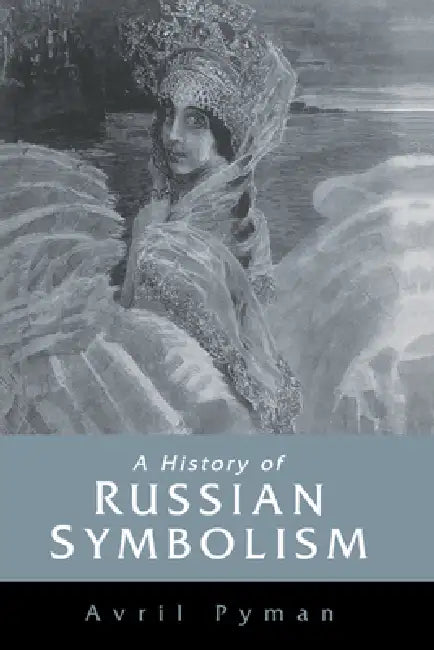 A History of Russian Symbolism (English, Avril Pyman)