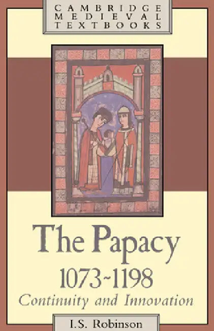 The Papacy, 1073 1198 (English, I. S. Robinson)