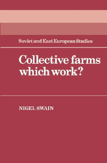 Collective Farms Which Work? (English, N. Swain | Nigel Swain)