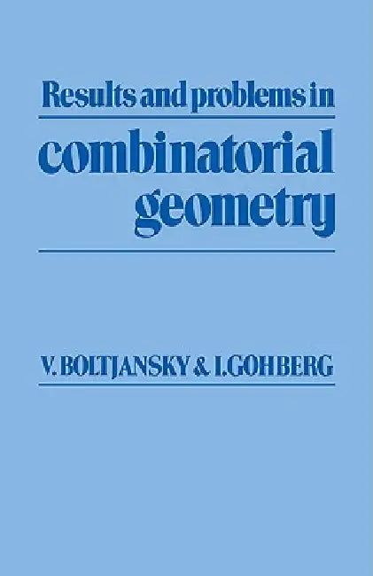 Results and Problems in Combinatorial Geometry (English, V. G. Boltianskii | Vladimir G. Boltjansky | Israel Gohberg)