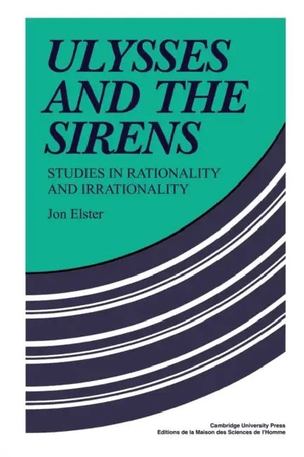 Ulysses and the Sirens (English, Jon Elster | Jon Elster)