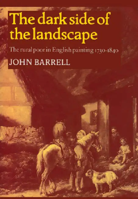 The Dark Side of the Landscape (English, John Barrell)
