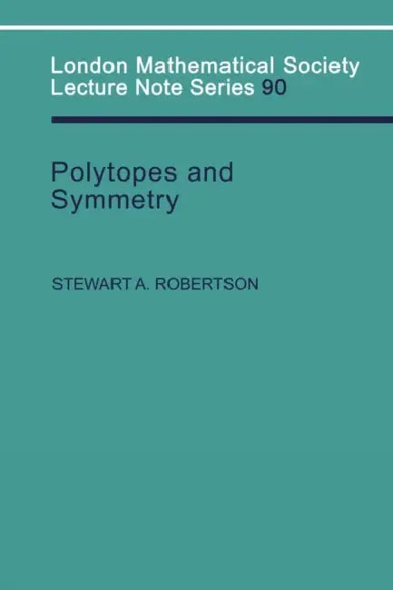 Polytopes and Symmetry (English, Stewart a. Robertson | J. W. S. Cassels | N. J. Hitchin)