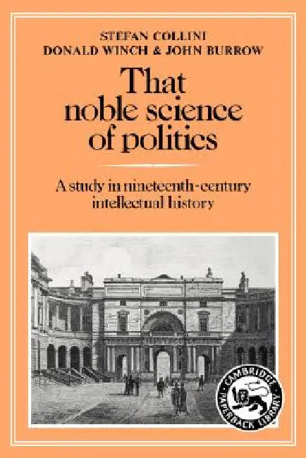 That Noble Science of Politics (English, Stefan Collini | Donald Winch | John Burrow)