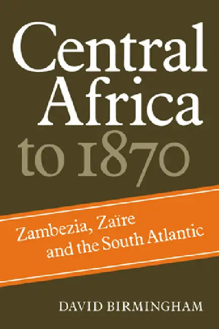 Central Africa to 1870 (English, David Birmingham)