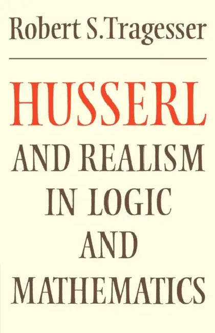 Husserl and Realism in Logic and Mathematics (English, Robert S. Tragesser | Robert B. Pippin)