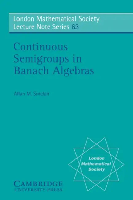 Continuous Semigroups in Banach Algebras (English, Allan M. Sinclair | N. J. Hitchin)