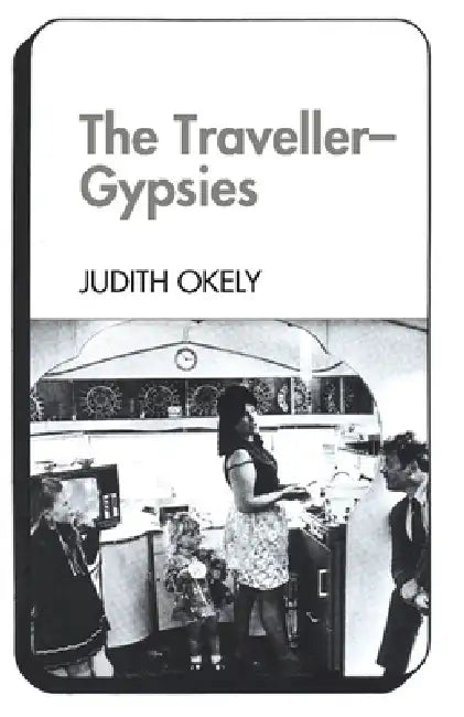 The Traveller-Gypsies (English, Judith Okely)