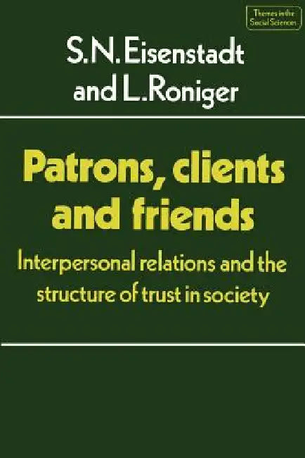 Patrons, Clients and Friends (English, S. N. Eisenstadt | L. Roniger | S. N. Eisenstadt)