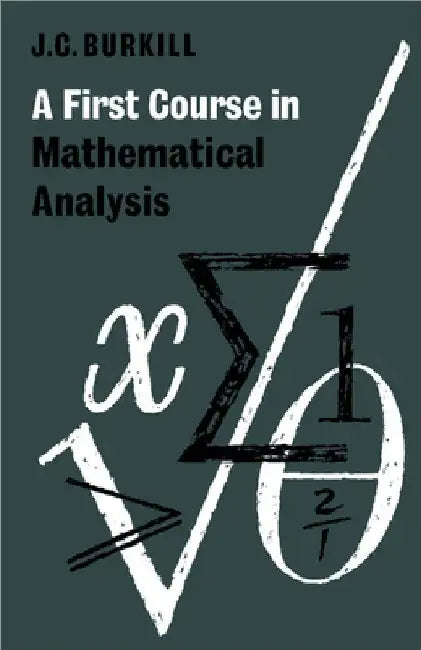 A First Course in Mathematical Analysis (English, John C. Burkhill)