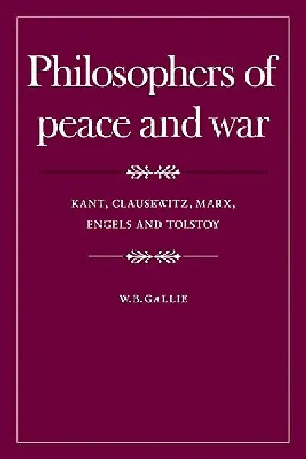 Philosophers of Peace and War (English, W. B. Gallie)