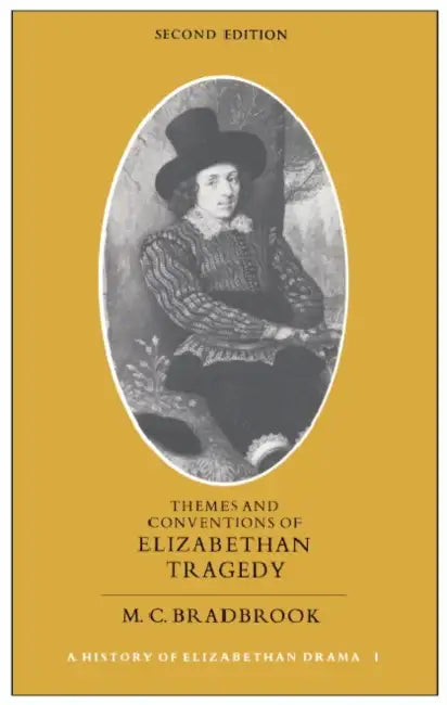 Themes and Conventions of Elizabethan Tragedy (English, M. C. Bradbrook)