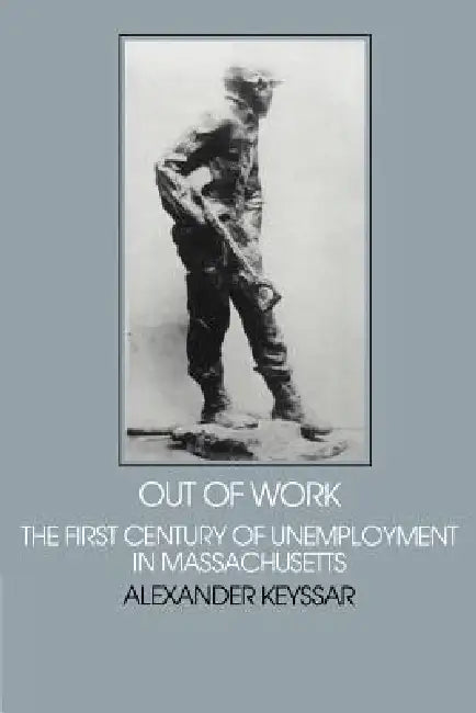 Out of Work (English, Alexander Keyssar | Robert Fogel | Stephan Thernstrom)