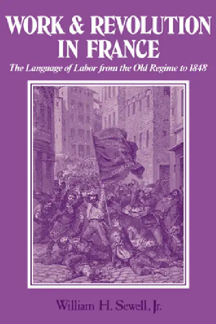 Work and Revolution in France (English, Jr. Sewell William Hamilton | Jr. Sewell)