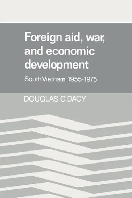 Foreign Aid, War, and Economic Development (English, Douglas C. Dacy)