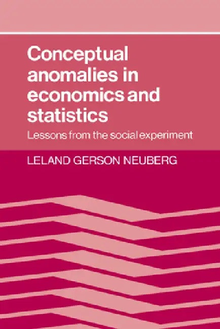 Conceptual Anomalies in Economics and Statistics (English, Leland Gerson Neuberg | Neuberg Leland Gerson)