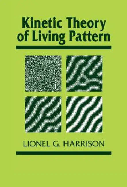 Kinetic Theory of Living Pattern (English, Lionel G. Harrison | Jonathan B. L. Bard | Peter W. Barlow)