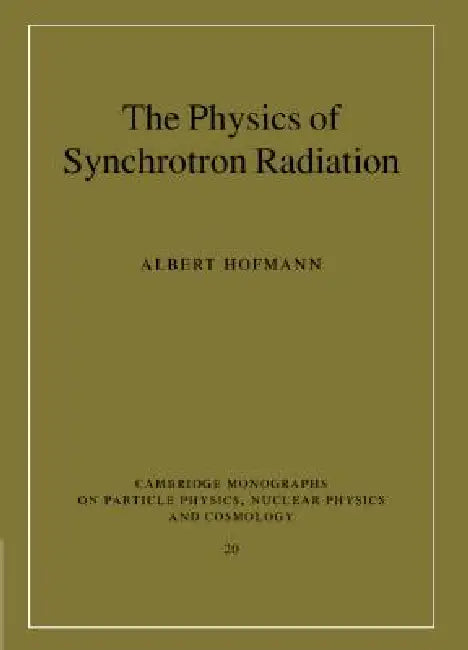 The Physics of Synchrotron Radiation (English, Albert Hofmann)