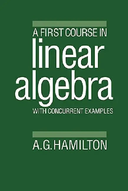 A First Course in Linear Algebra (English, A. G. Hamilton | Alan G. Hamilton)