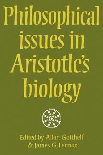 Philosophical Issues in Aristotle's Biology (English, Allan Gotthelf | James G. Lennox)