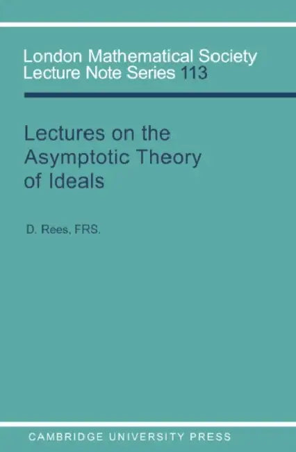 Lectures on the Asymptotic Theory of Ideals (English, D. Rees | J. W. S. Cassels | N. J. Hitchin)