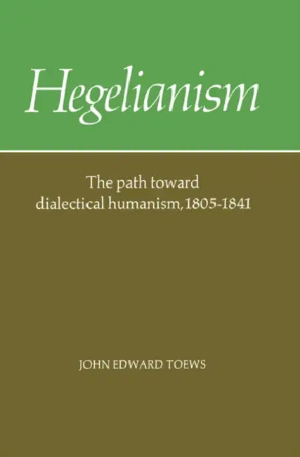 Hegelianism (English, John E. Toews | Toews John Edward)