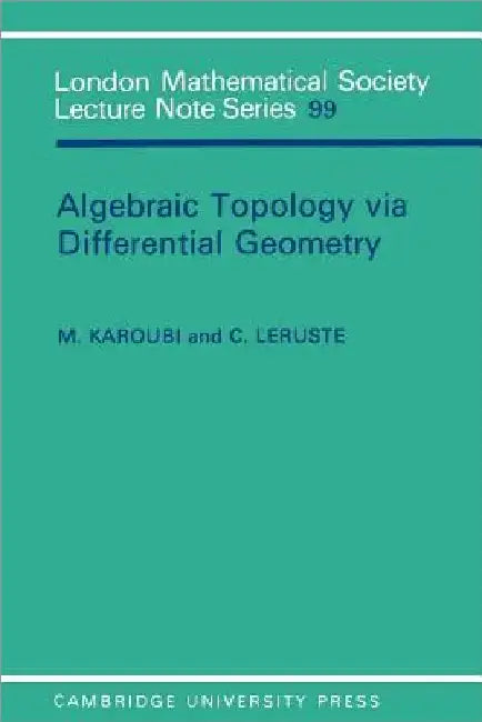 Algebraic Topology Via Differential Geometry (English, Max Karoubi | C. Leruste)