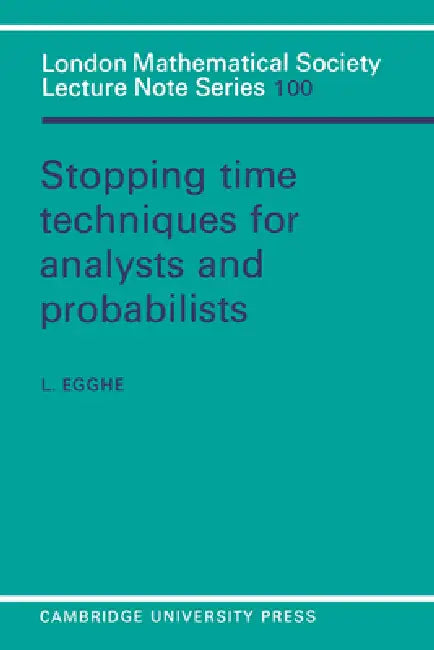 Stopping Time Techniques for Analysts and Probabilists (English, L. Egghe | J. W. S. Cassels | N. J. Hitchin)
