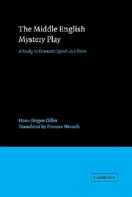 The Middle English Mystery Play (English, Hans-Jurgen Diller | Frances Wessels)
