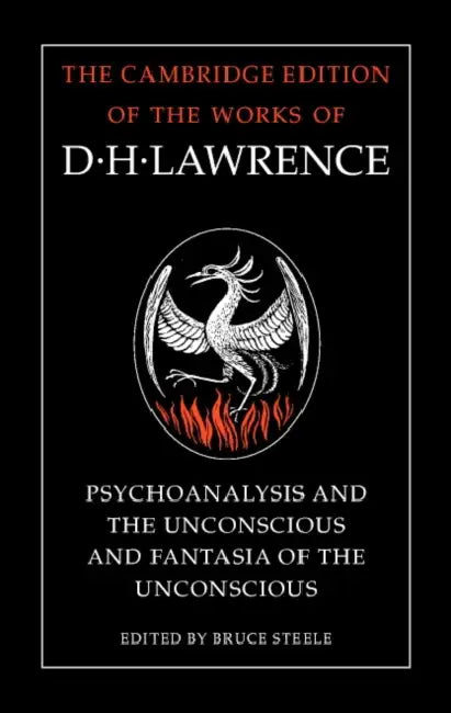 'Psychoanalysis and the Unconscious' and 'Fantasia of the Unconscious' (English, D. H. Lawrence | Bruce Steele)