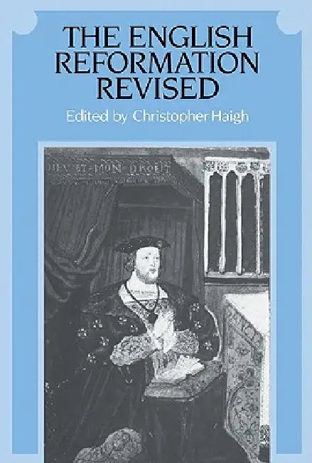The English Reformation Revised (English, Christopher Haigh | Christopher Haigh)