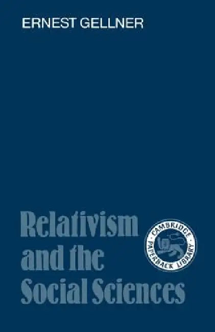 Relativism and the Social Sciences (English, Ernest Gellner | I. C. Jarvie | Joseph Agassi)