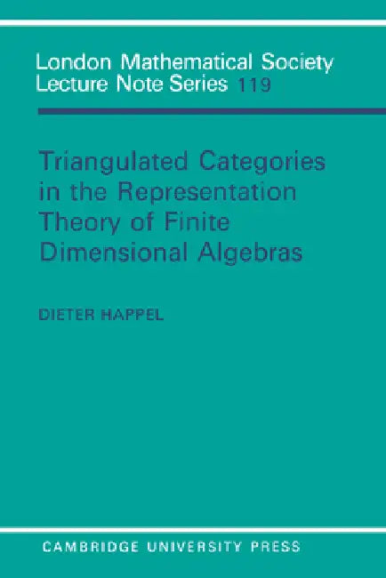Triangulated Categories in the Representation of Finite Dimensional Algebras (English, Dieter Happel | J. W. S. Cassels | N. J. Hitchin)