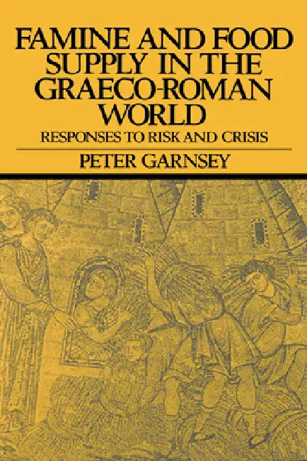 Famine and Food Supply in the Graeco-Roman World (English, Peter Garnsey)
