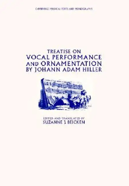 Treatise on Vocal Performance and Ornamentation by Johann Adam Hiller (English, Johann Adam Hiller | Suzanne J. Beicken)