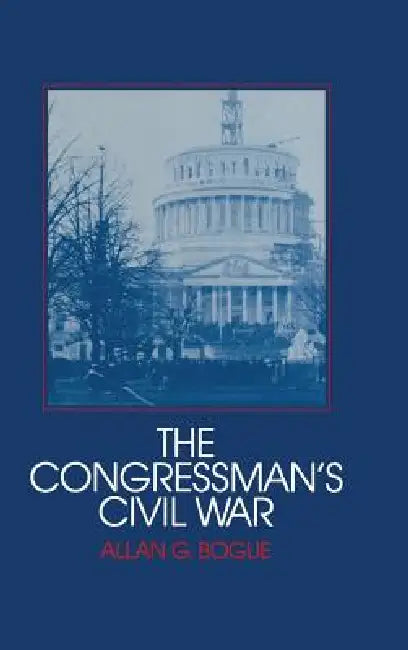 The Congressman's Civil War (English, Allan G. Bogue)
