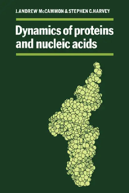 Dynamics of Proteins and Nucleic Acids (English, J. Andrew McCammon | Stephen C. Harvey)