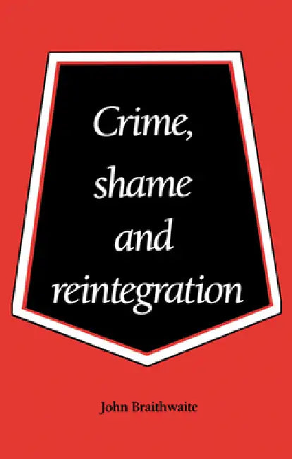 Crime, Shame and Reintegration (English, John Braithwaite)