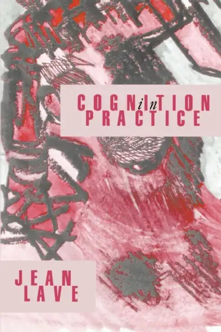 Cognition in Practice (English, Jean Lave)