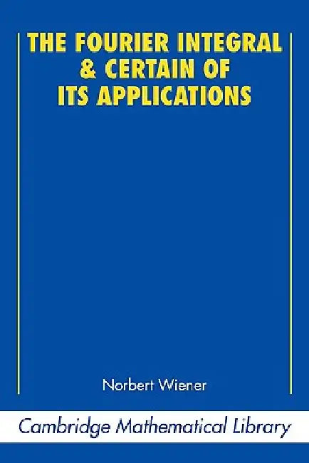 The Fourier Integral and Certain of Its Applications (English, Norbert Wiener)
