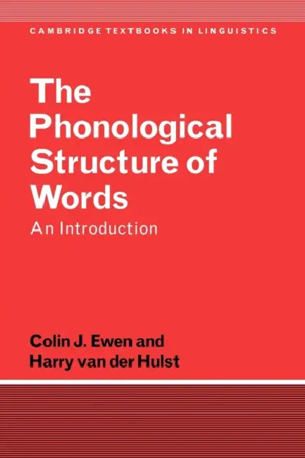 The Phonological Structure of Words (English, Colin J. Ewen | Harry Van Der Hulst | H. C. Van De Hulst)