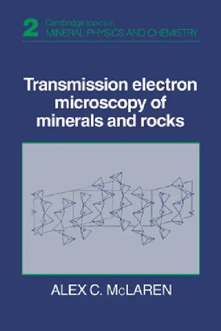 Transmission Electron Microscopy of Minerals and Rocks (English, Alex C. McLaren | Todd McLaren)
