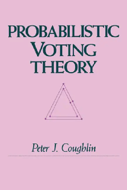 Probabilistic Voting Theory (English, Peter J. Coughlin)