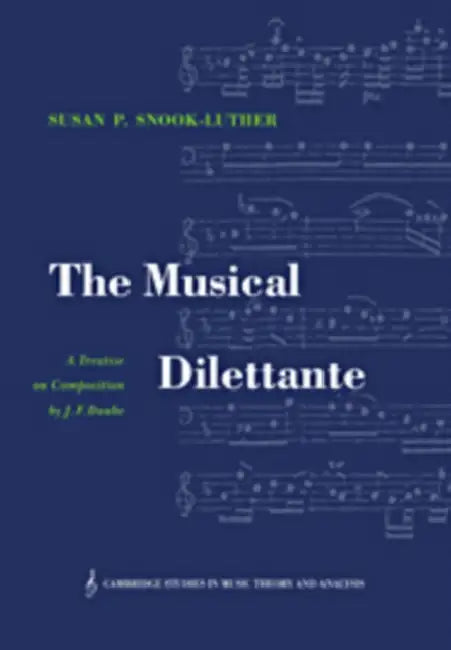 The Musical Dilettante (English, J. F. Daube | Johann Friedrich Daube | Susan P. Snook-Luther)