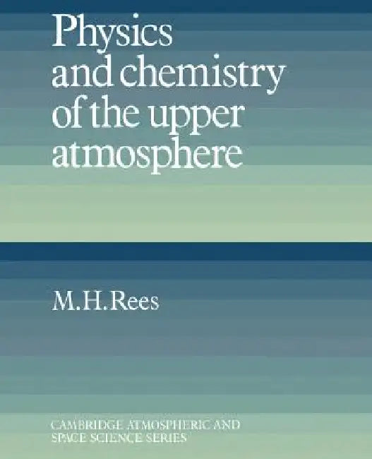 Physics and Chemistry of the Upper Atmosphere (English, M. H. Rees | M. H. Rees)