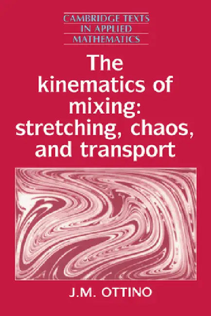 The Kinematics of Mixing (English, J. M. Ottino | Ottino J. M. | D. G. Crighton)