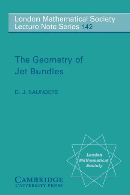 The Geometry of Jet Bundles (English, D. J. Saunders | J. W. S. Cassels | N. J. Hitchin)