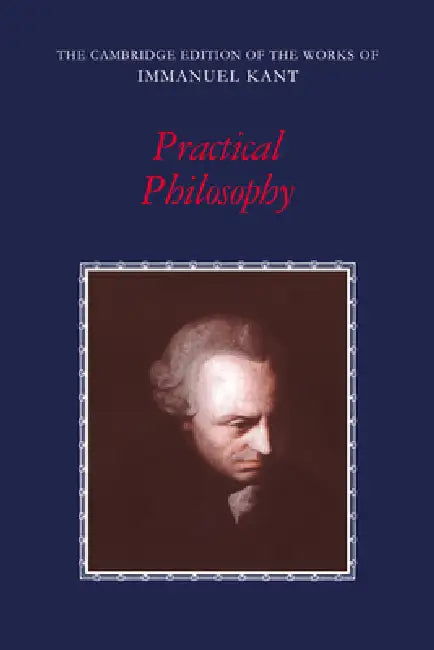 Practical Philosophy (English, Immanuel Kant | Mary J. Gregor | Allen W. Wood)